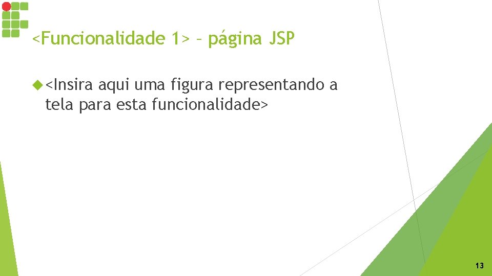 <Funcionalidade 1> – página JSP <Insira aqui uma figura representando a tela para esta