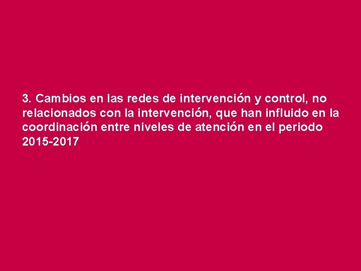 3. Cambios en las redes de intervención y control, no relacionados con la intervención,