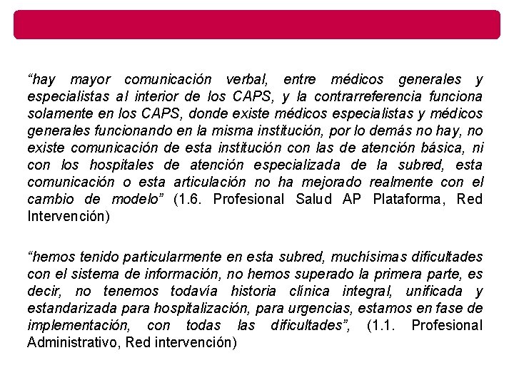 “hay mayor comunicación verbal, entre médicos generales y especialistas al interior de los CAPS,