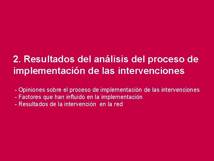 2. Resultados del análisis del proceso de implementación de las intervenciones - Opiniones sobre