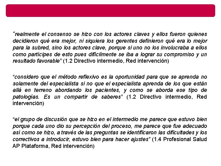 “realmente el consenso se hizo con los actores claves y ellos fueron quienes decidieron