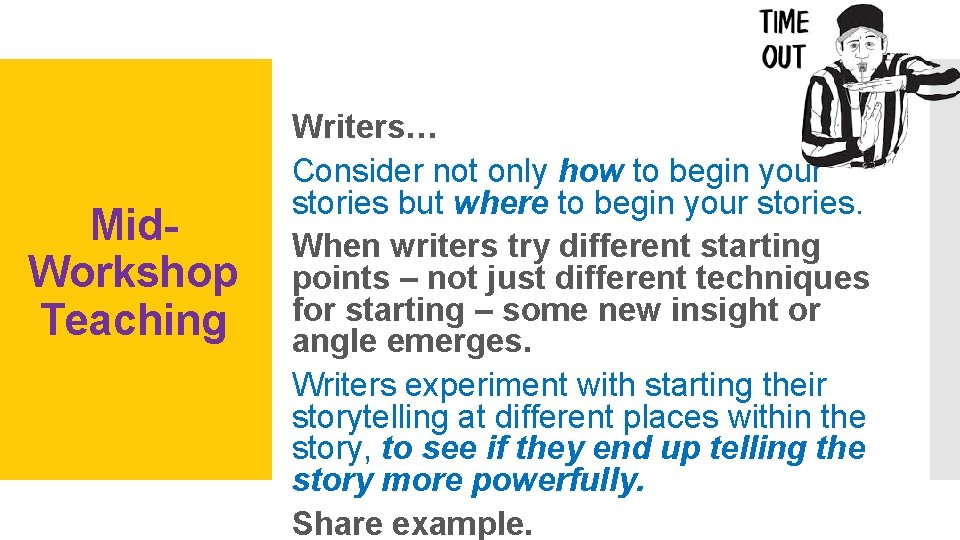 Mid. Workshop Teaching Writers… Consider not only how to begin your stories but where