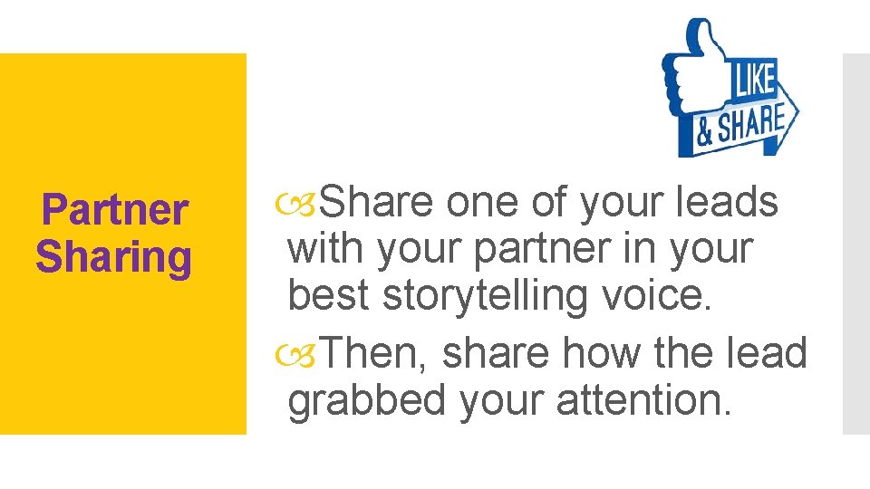 Partner Sharing Share one of your leads with your partner in your best storytelling