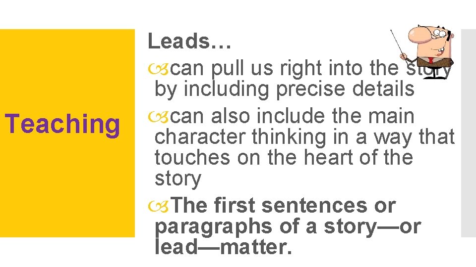 Teaching Leads… can pull us right into the story by including precise details can