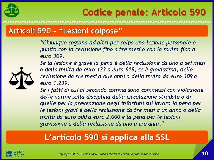 Codice penale: Articolo 590 Articoli 590 – “Lesioni colpose” “Chiunque cagiona ad altri per