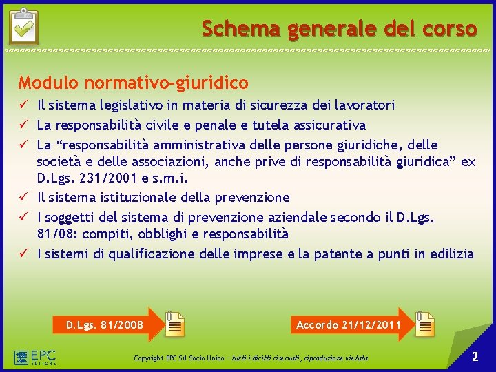 Schema generale del corso Modulo normativo-giuridico Il sistema legislativo in materia di sicurezza dei