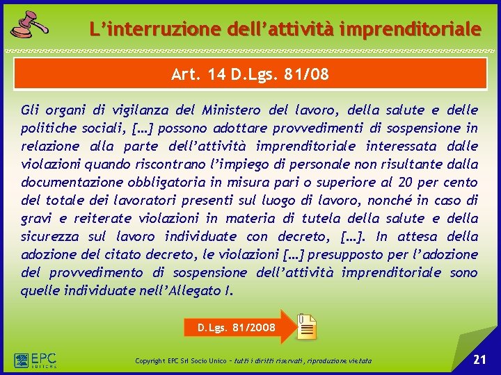 L’interruzione dell’attività imprenditoriale Art. 14 D. Lgs. 81/08 Gli organi di vigilanza del Ministero