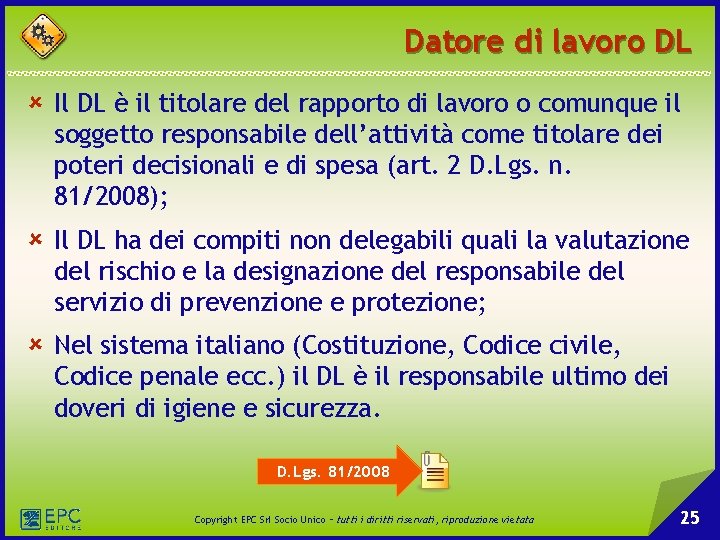 Datore di lavoro DL û Il DL è il titolare del rapporto di lavoro