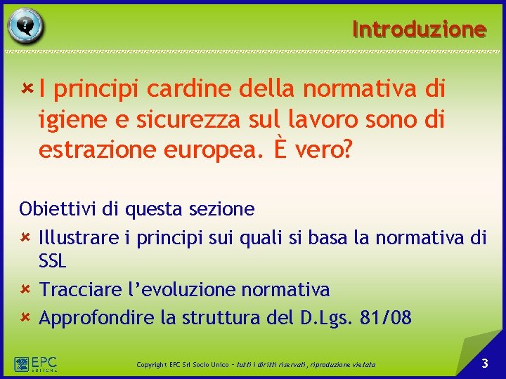 Introduzione û I principi cardine della normativa di igiene e sicurezza sul lavoro sono