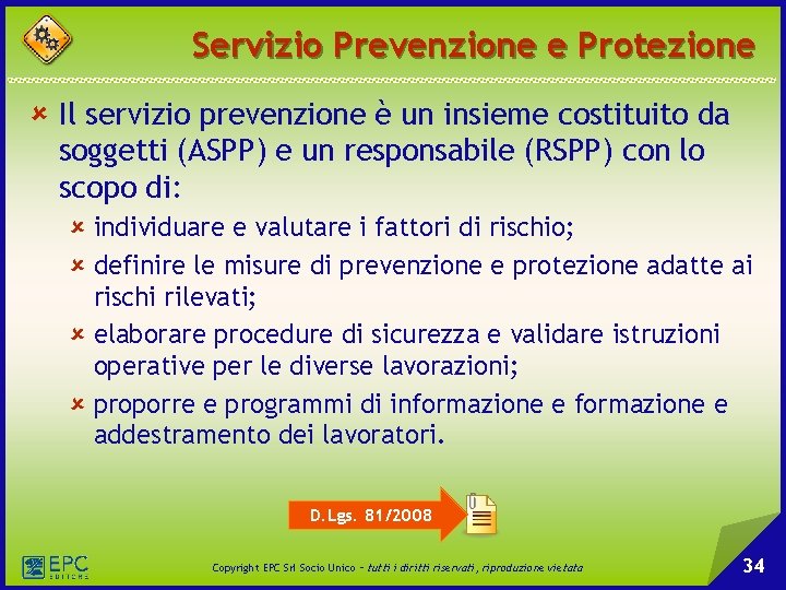 Servizio Prevenzione e Protezione û Il servizio prevenzione è un insieme costituito da soggetti