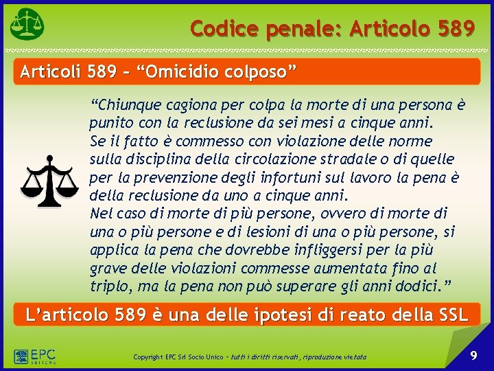 Codice penale: Articolo 589 Articoli 589 – “Omicidio colposo” “Chiunque cagiona per colpa la