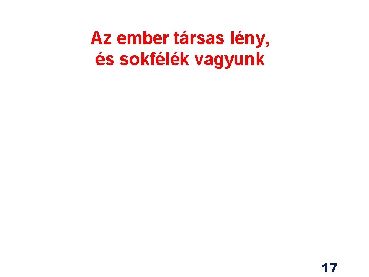 Az ember társas lény, és sokfélék vagyunk 17 