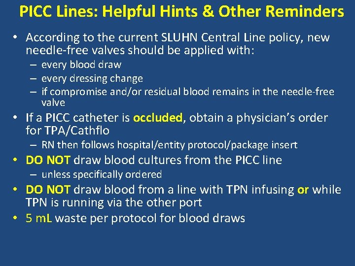 PICC Lines: Helpful Hints & Other Reminders • According to the current SLUHN Central