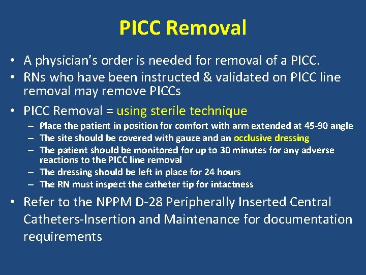 PICC Removal • A physician’s order is needed for removal of a PICC. •