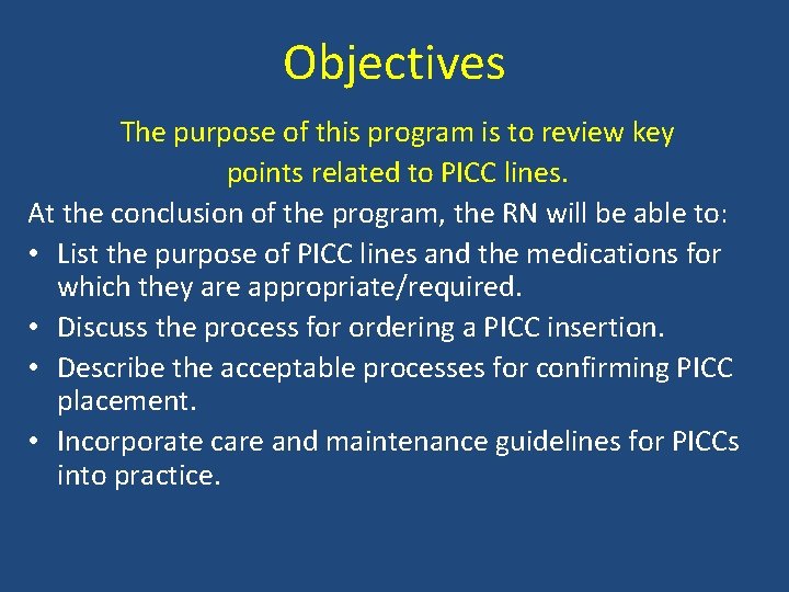 Objectives The purpose of this program is to review key points related to PICC