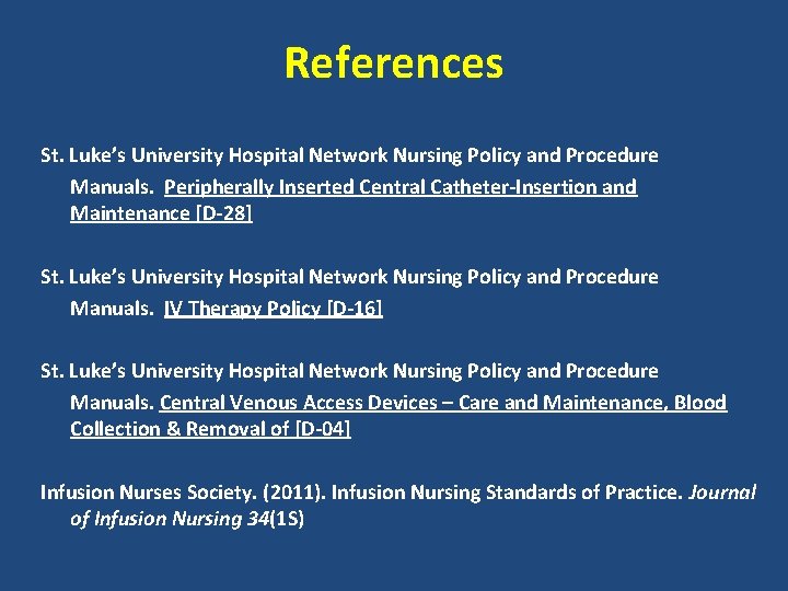 References St. Luke’s University Hospital Network Nursing Policy and Procedure Manuals. Peripherally Inserted Central