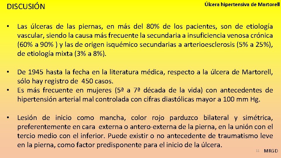 DISCUSIÓN Úlcera hipertensiva de Martorell • Las úlceras de las piernas, en más del