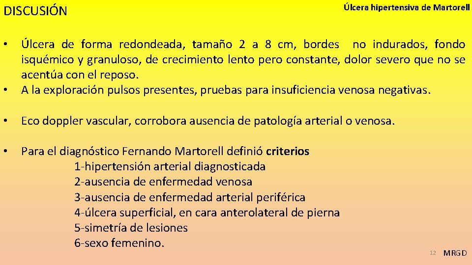 DISCUSIÓN Úlcera hipertensiva de Martorell • Úlcera de forma redondeada, tamaño 2 a 8