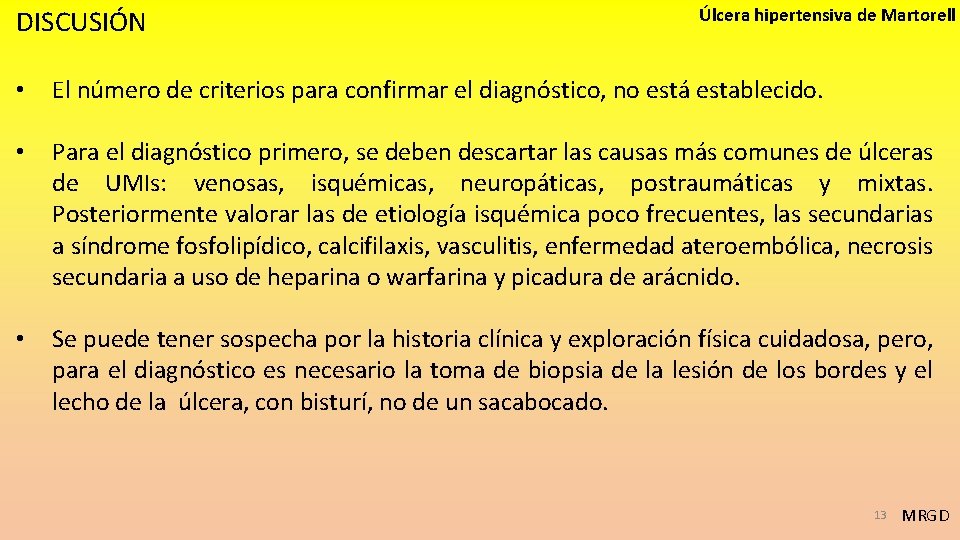 DISCUSIÓN Úlcera hipertensiva de Martorell • El número de criterios para confirmar el diagnóstico,