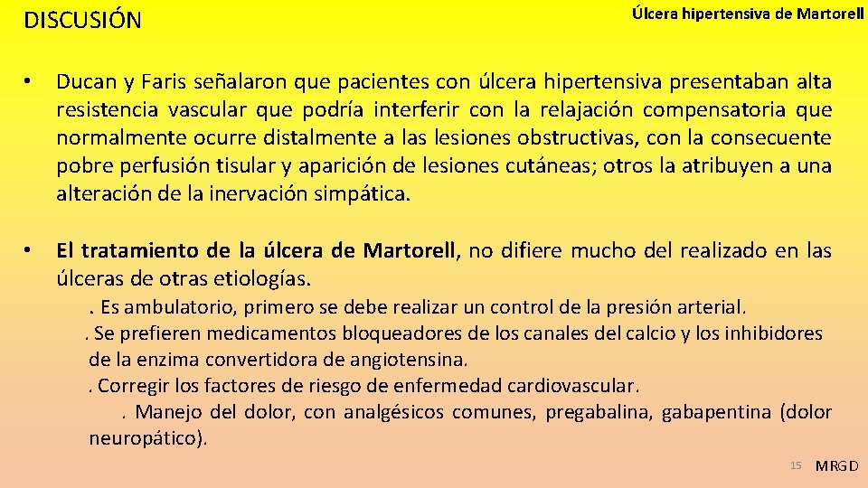 DISCUSIÓN Úlcera hipertensiva de Martorell • Ducan y Faris señalaron que pacientes con úlcera