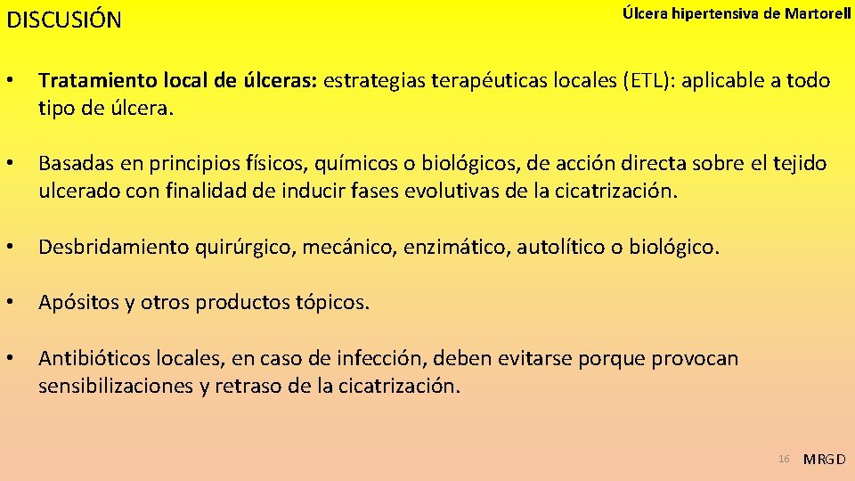 DISCUSIÓN Úlcera hipertensiva de Martorell • Tratamiento local de úlceras: estrategias terapéuticas locales (ETL):