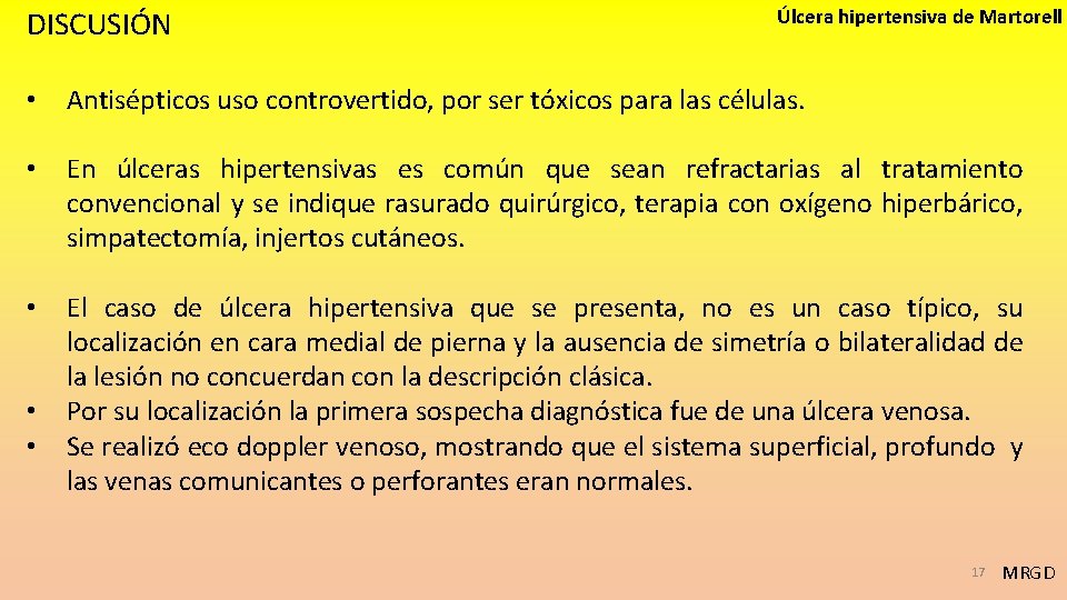 DISCUSIÓN Úlcera hipertensiva de Martorell • Antisépticos uso controvertido, por ser tóxicos para las