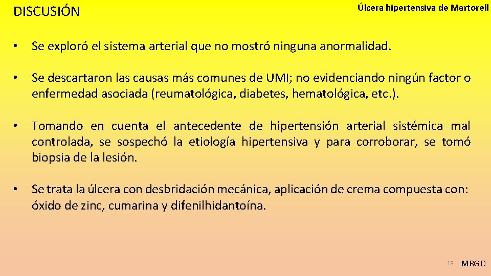 DISCUSIÓN Úlcera hipertensiva de Martorell • Se exploró el sistema arterial que no mostró