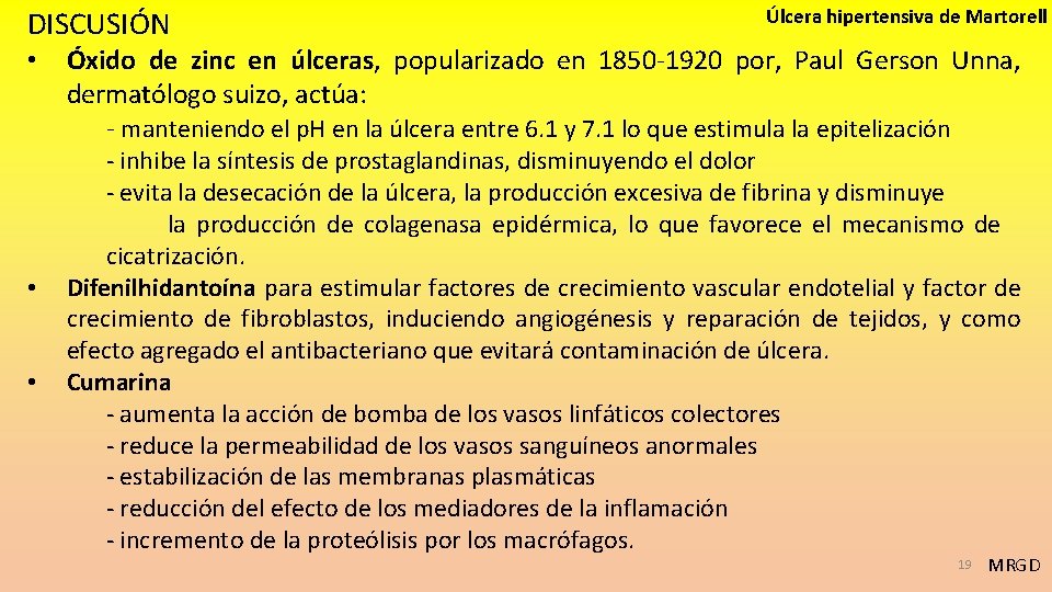 DISCUSIÓN • • • Úlcera hipertensiva de Martorell Óxido de zinc en úlceras, popularizado