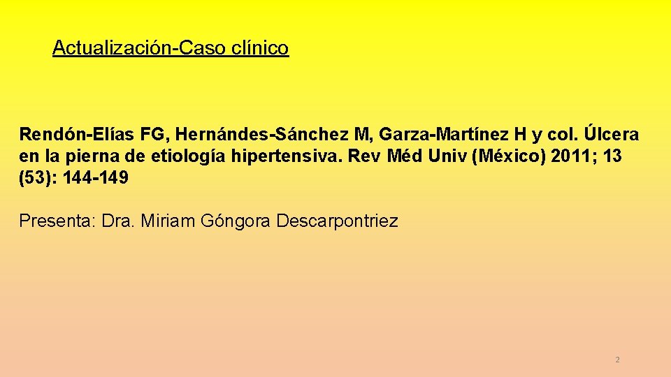 Actualización-Caso clínico Rendón-Elías FG, Hernándes-Sánchez M, Garza-Martínez H y col. Úlcera en la pierna