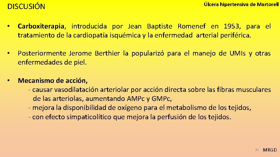 DISCUSIÓN Úlcera hipertensiva de Martorell • Carboxiterapia, introducida por Jean Baptiste Romenef en 1953,