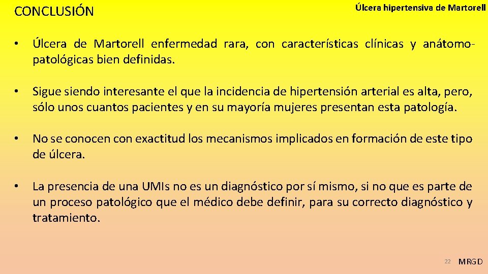 CONCLUSIÓN Úlcera hipertensiva de Martorell • Úlcera de Martorell enfermedad rara, con características clínicas