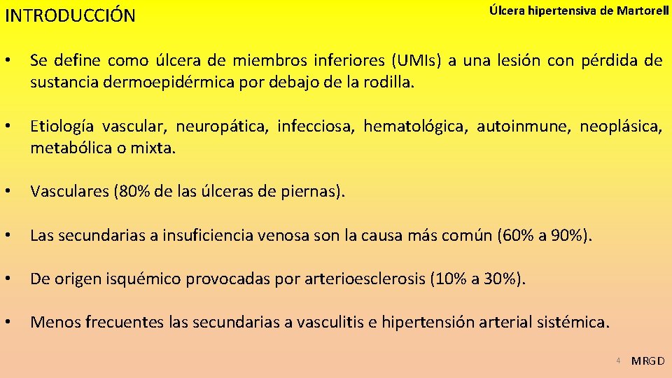 INTRODUCCIÓN Úlcera hipertensiva de Martorell • Se define como úlcera de miembros inferiores (UMIs)