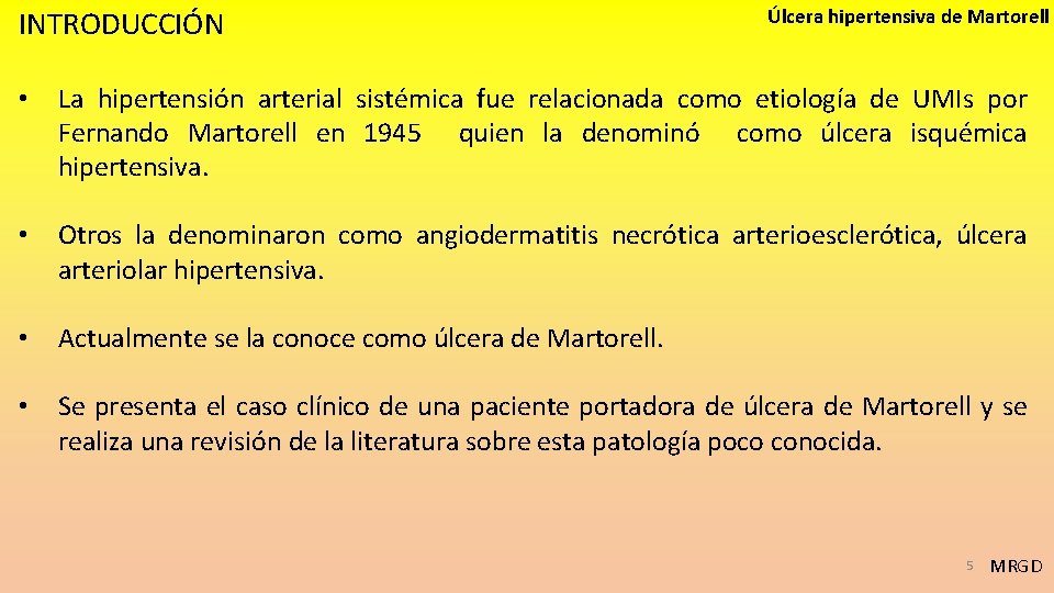 INTRODUCCIÓN Úlcera hipertensiva de Martorell • La hipertensión arterial sistémica fue relacionada como etiología