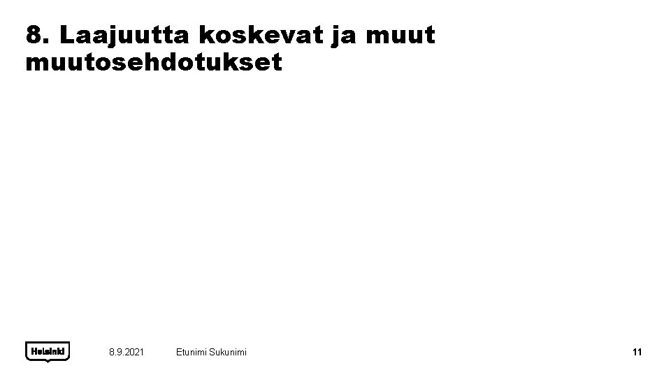 8. Laajuutta koskevat ja muutosehdotukset 8. 9. 2021 Etunimi Sukunimi 11 