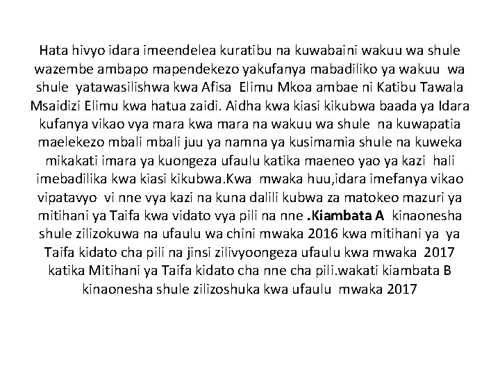 Hata hivyo idara imeendelea kuratibu na kuwabaini wakuu wa shule wazembe ambapo mapendekezo yakufanya