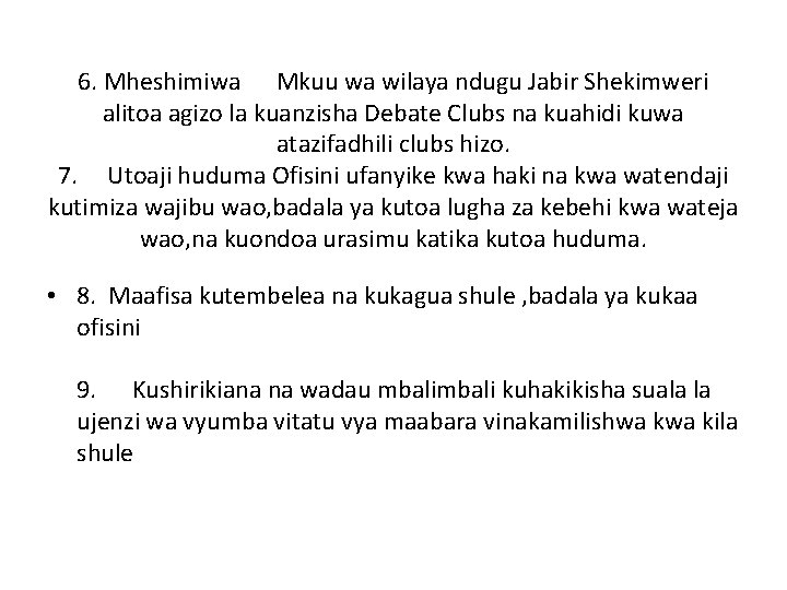 6. Mheshimiwa Mkuu wa wilaya ndugu Jabir Shekimweri alitoa agizo la kuanzisha Debate Clubs