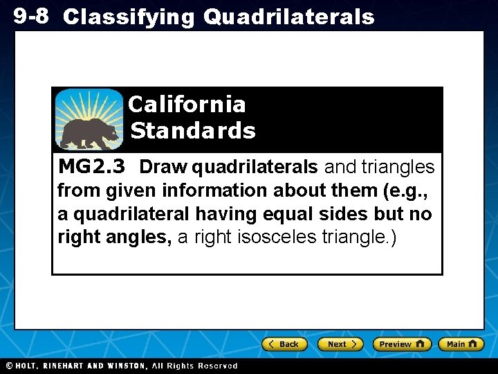 9 -8 Classifying Quadrilaterals California Standards MG 2. 3 Draw quadrilaterals and triangles from 9 -8 Classifying Quadrilaterals California Standards MG 2. 3 Draw quadrilaterals and triangles from