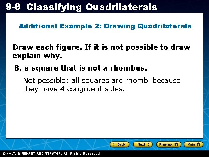 9 -8 Classifying Quadrilaterals Additional Example 2: Drawing Quadrilaterals Draw each figure. If it 9 -8 Classifying Quadrilaterals Additional Example 2: Drawing Quadrilaterals Draw each figure. If it
