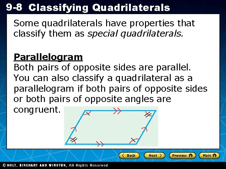 9 -8 Classifying Quadrilaterals Some quadrilaterals have properties that classify them as special quadrilaterals. 9 -8 Classifying Quadrilaterals Some quadrilaterals have properties that classify them as special quadrilaterals.