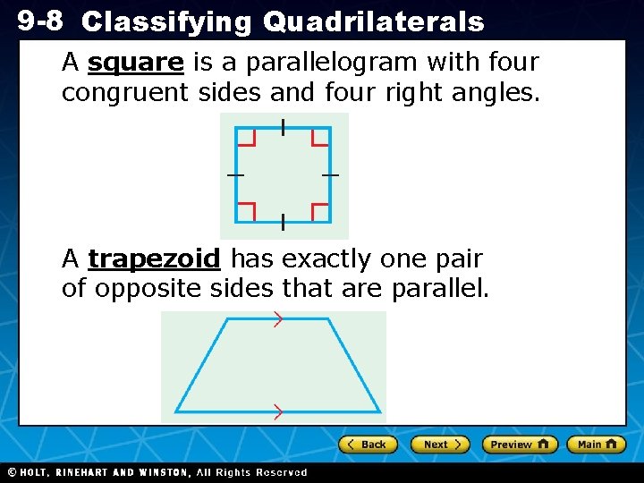 9 -8 Classifying Quadrilaterals A square is a parallelogram with four congruent sides and 9 -8 Classifying Quadrilaterals A square is a parallelogram with four congruent sides and