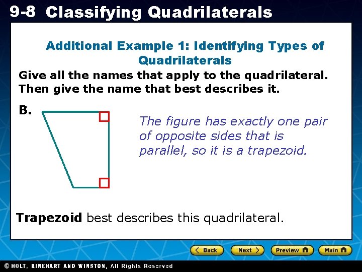 9 -8 Classifying Quadrilaterals Additional Example 1: Identifying Types of Quadrilaterals Give all the 9 -8 Classifying Quadrilaterals Additional Example 1: Identifying Types of Quadrilaterals Give all the