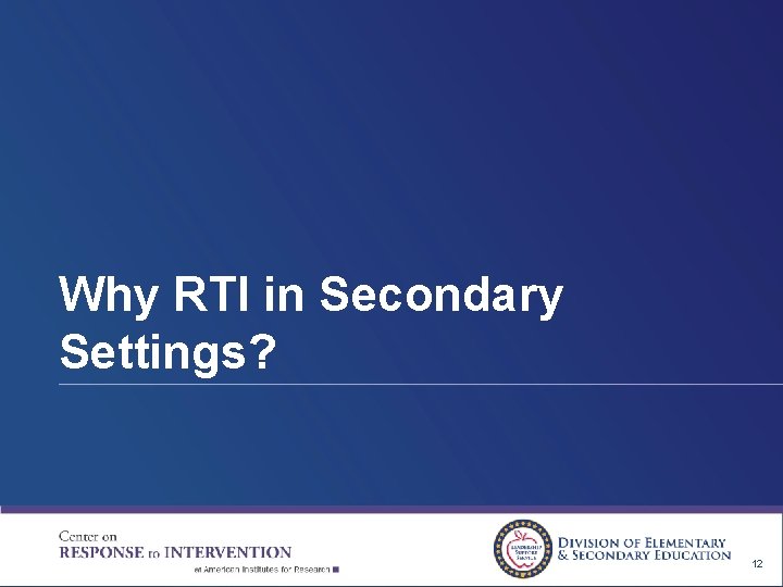 Why RTI in Secondary Settings? 12 