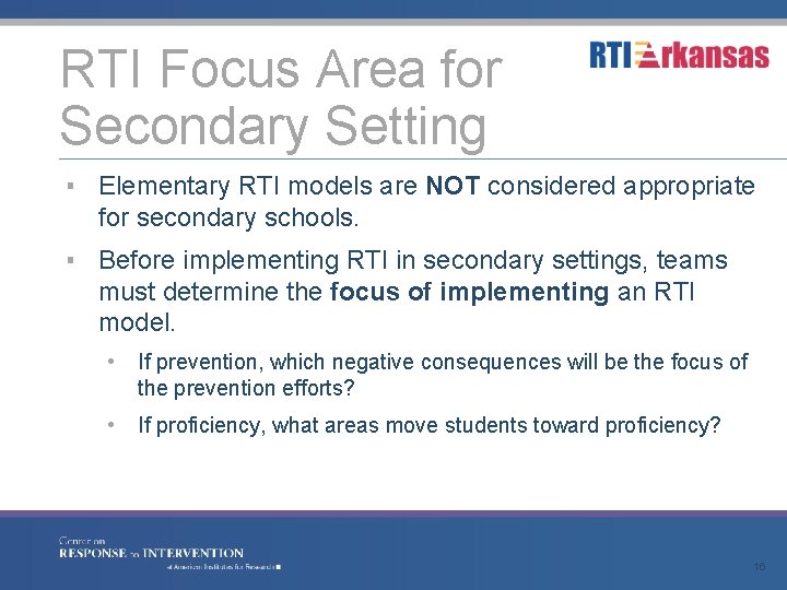 RTI Focus Area for Secondary Setting ▪ Elementary RTI models are NOT considered appropriate