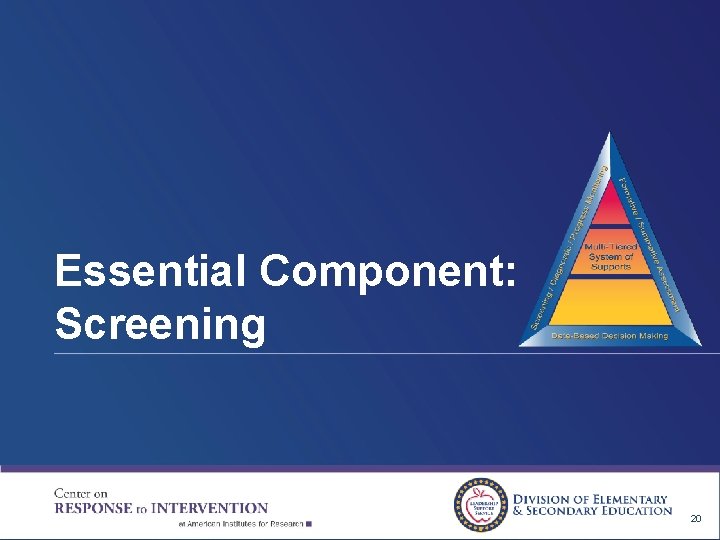 Essential Component: Screening 20 