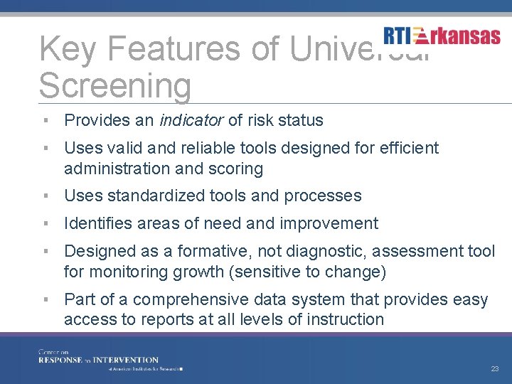 Key Features of Universal Screening ▪ Provides an indicator of risk status ▪ Uses