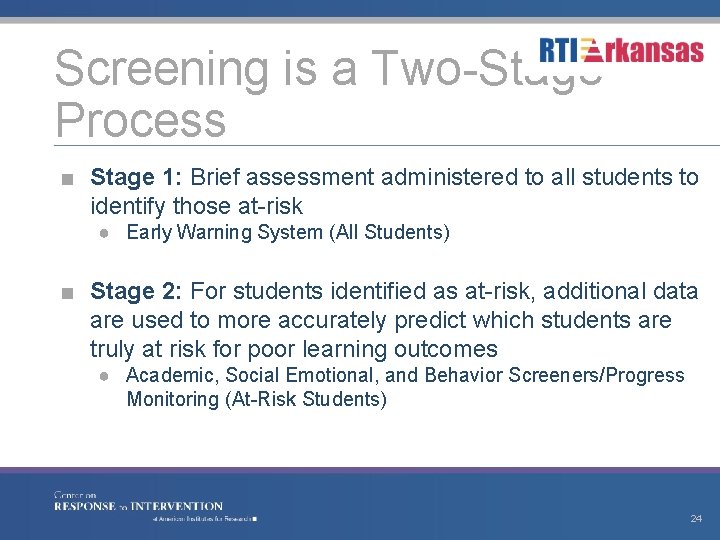 Screening is a Two-Stage Process ■ Stage 1: Brief assessment administered to all students