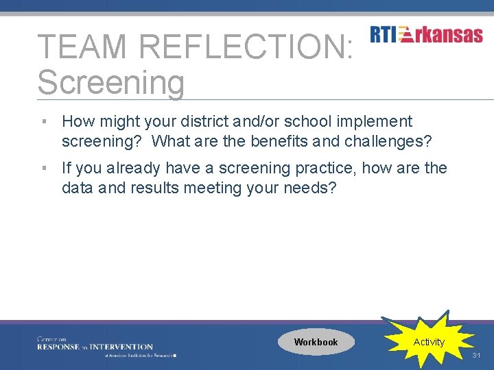 TEAM REFLECTION: Screening ▪ How might your district and/or school implement screening? What are