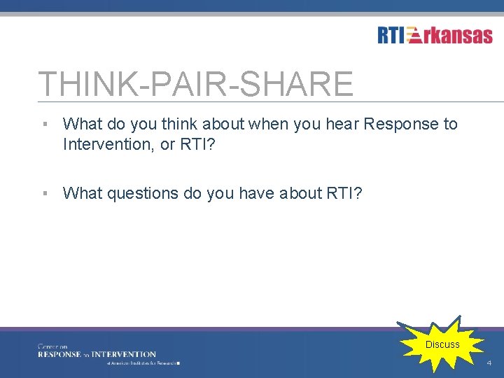 THINK-PAIR-SHARE ▪ What do you think about when you hear Response to Intervention, or