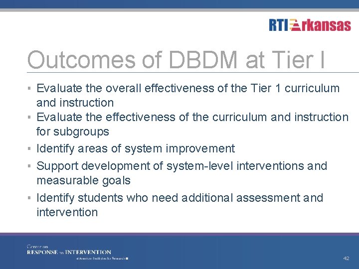 Outcomes of DBDM at Tier I ▪ Evaluate the overall effectiveness of the Tier