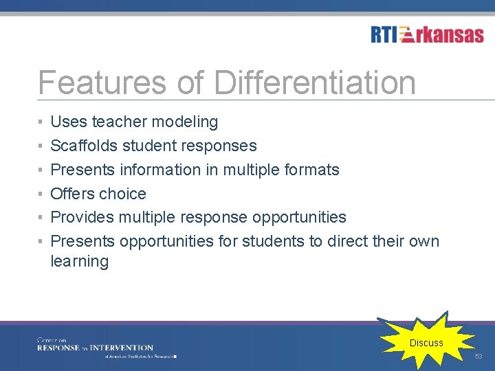Features of Differentiation ▪ ▪ ▪ Uses teacher modeling Scaffolds student responses Presents information